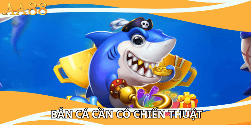 Bắn cá cần có chiến thuật