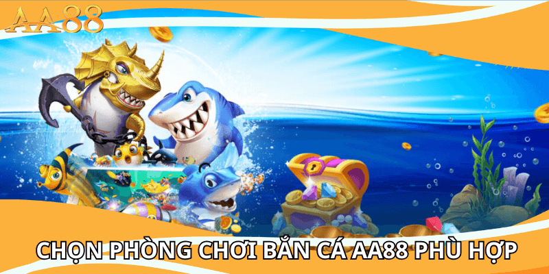 Chọn phòng chơi bắn cá phù hợp