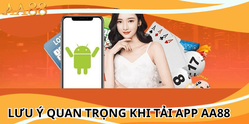 lưu ý quan trọng khi tải app aa88