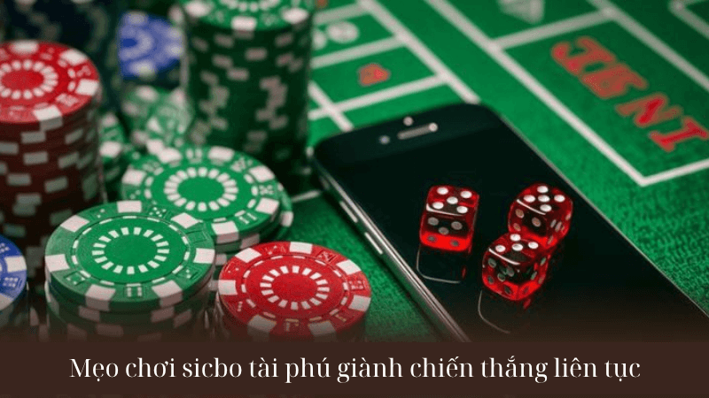 Mẹo chơi sicbo tài phú giành chiến thắng liên tục