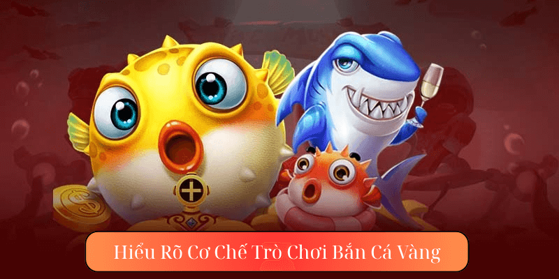 Hiểu Rõ Cơ Chế Trò Chơi Bắn Cá Vàng tại aa88